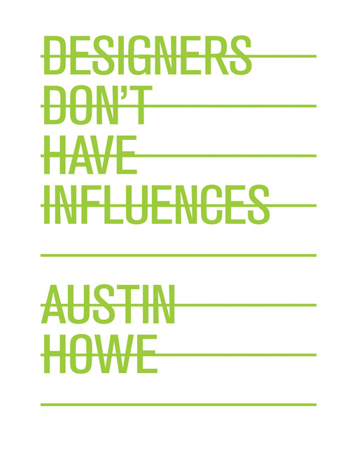 Title details for Designers Don't Have Influences by Austin Howe - Available